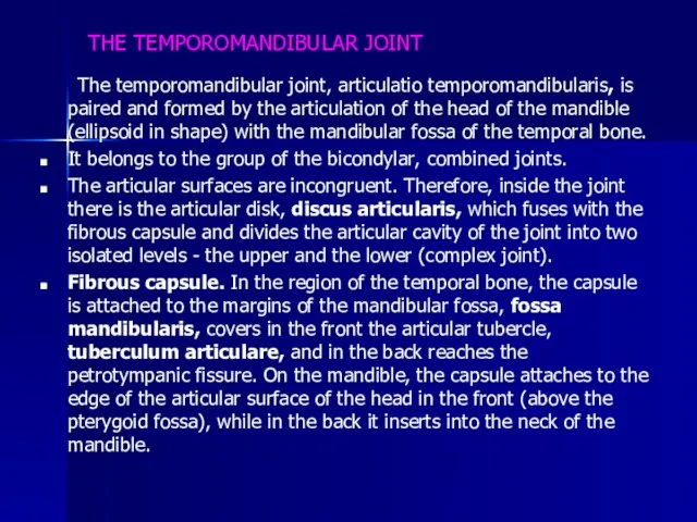 THE TEMPOROMANDIBULAR JOINT The temporomandibular joint, articulatio temporomandibularis, is paired and