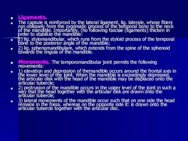 Ligaments. The capsule is reinforced by the lateral ligament, lig. laterale,