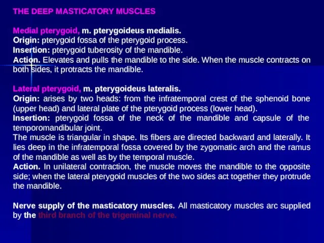 THE DEEP MASTICATORY MUSCLES Medial pterygoid, m. pterygoideus medialis. Origin: pterygoid