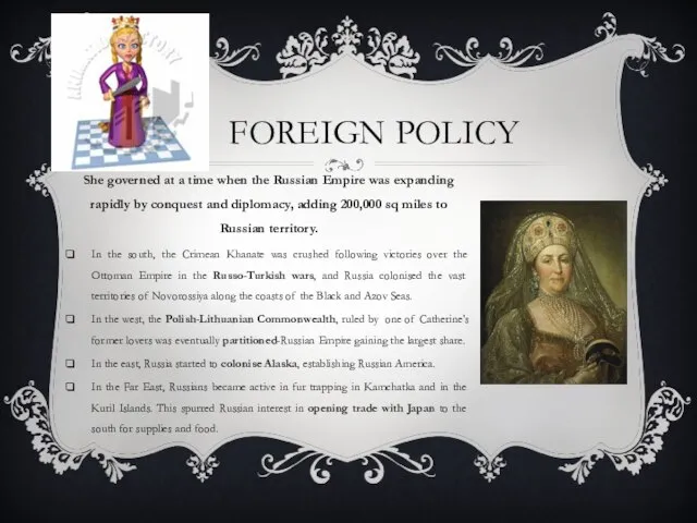 FOREIGN POLICY She governed at a time when the Russian Empire