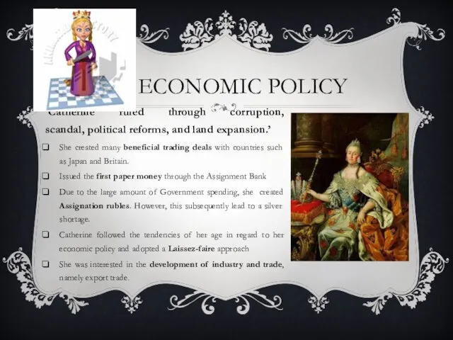 ECONOMIC POLICY ‘Catherine ruled through corruption, scandal, political reforms, and land