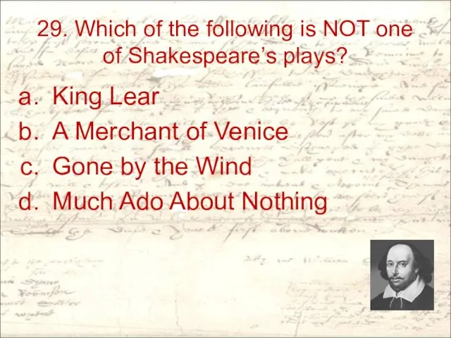 29. Which of the following is NOT one of Shakespeare’s plays?