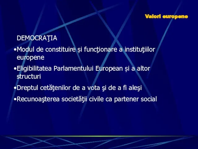 DEMOCRAŢIA Modul de constituire și funcţionare a instituţiilor europene Eligibilitatea Parlamentului