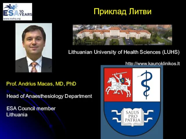 Prof. Andrius Macas, MD, PhD Head of Anaesthesiology Department ESA Council