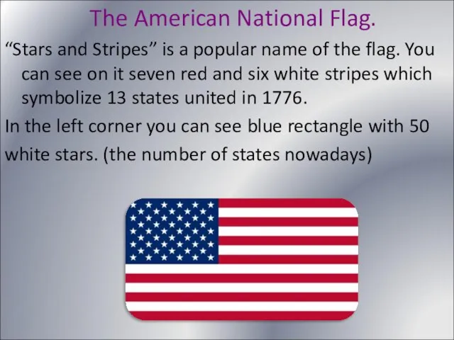 The American National Flag. “Stars and Stripes” is a popular name