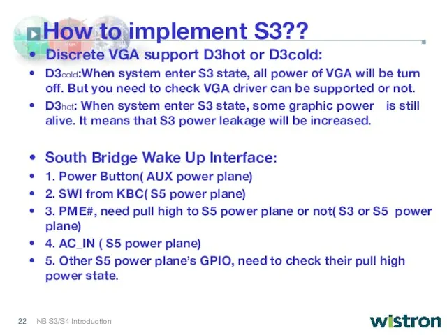 How to implement S3?? Discrete VGA support D3hot or D3cold: D3cold:When