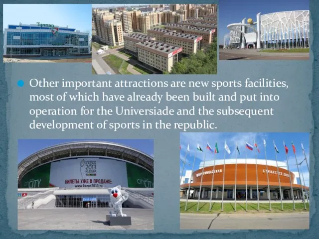 Other important attractions are new sports facilities, most of which have