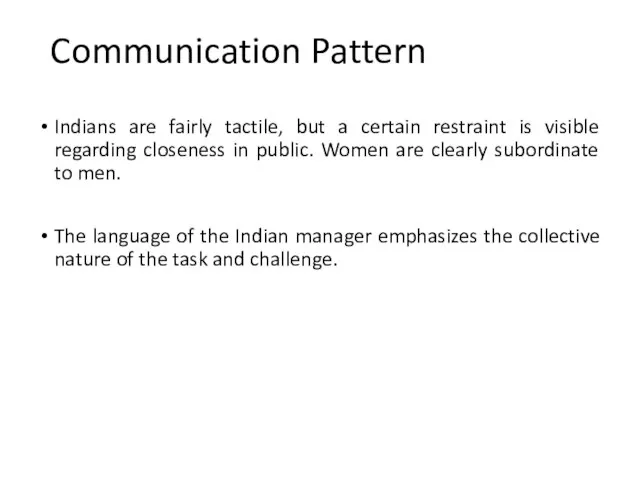 Communication Pattern Indians are fairly tactile, but a certain restraint is