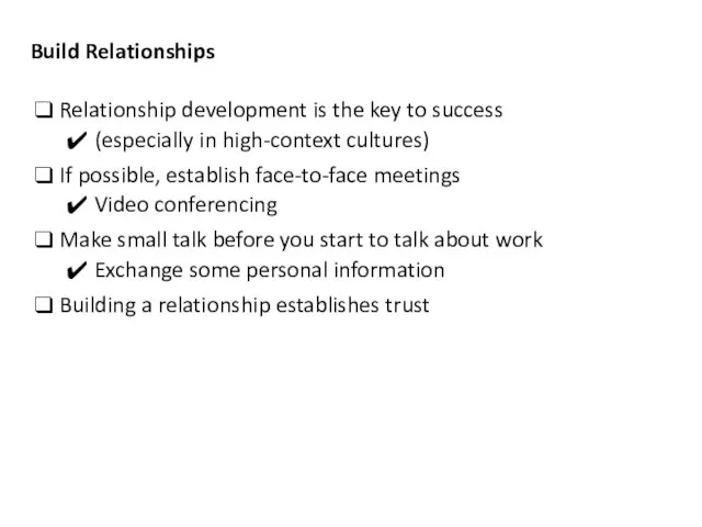 Build Relationships Relationship development is the key to success (especially in