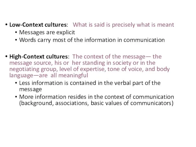 Low-Context cultures: What is said is precisely what is meant Messages