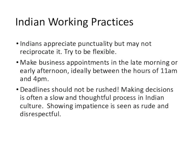 Indian Working Practices Indians appreciate punctuality but may not reciprocate it.