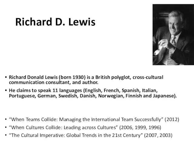 Richard D. Lewis Richard Donald Lewis (born 1930) is a British
