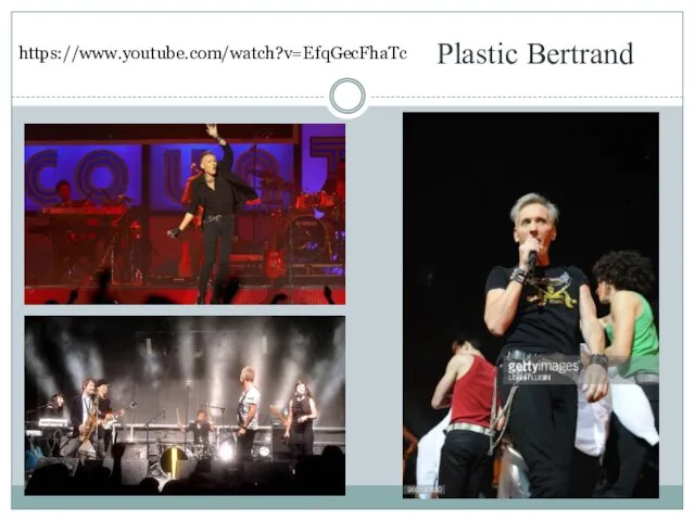 Plastic Bertrand https://www.youtube.com/watch?v=EfqGecFhaTc