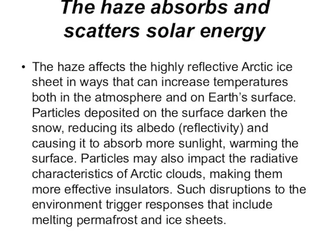 The haze absorbs and scatters solar energy The haze affects the