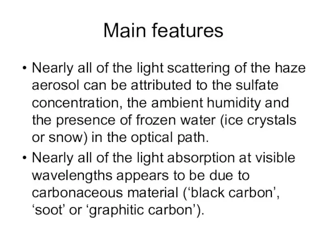 Main features Nearly all of the light scattering of the haze