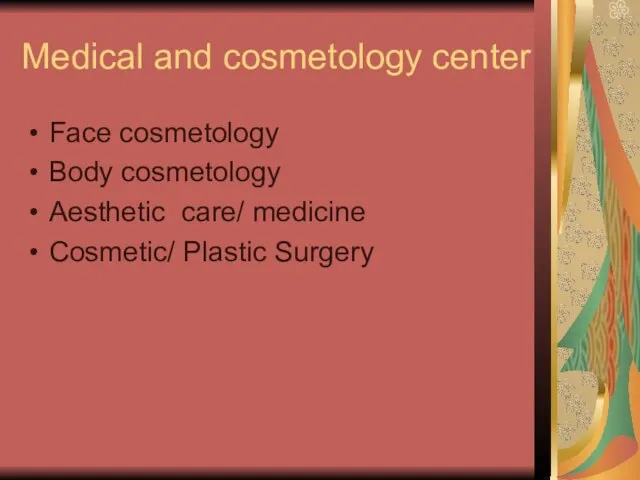 Medical and cosmetology center Face cosmetology Body cosmetology Aesthetic care/ medicine Cosmetic/ Plastic Surgery