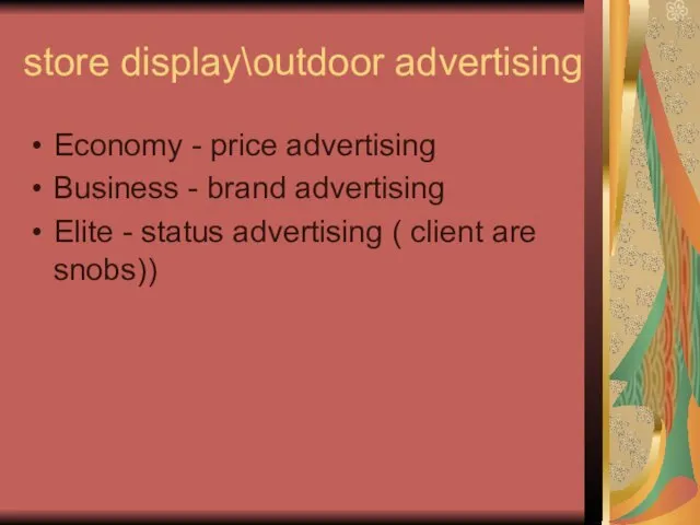 store display\outdoor advertising Economy - price advertising Business - brand advertising