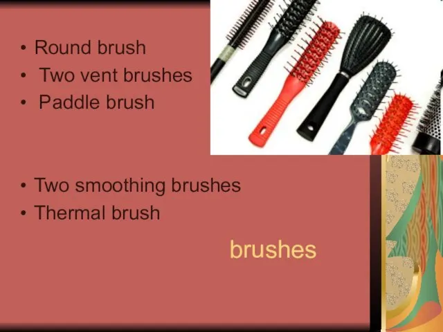 brushes Round brush Two vent brushes Paddle brush Two smoothing brushes Thermal brush