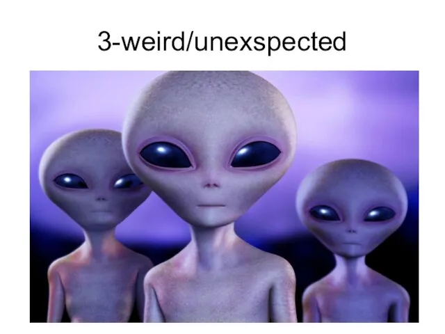 3-weird/unexspected