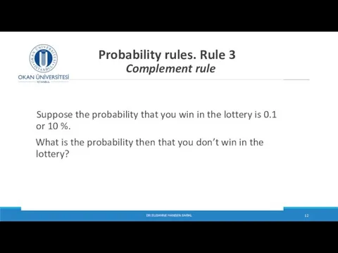 Probability rules. Rule 3 Complement rule Suppose the probability that you