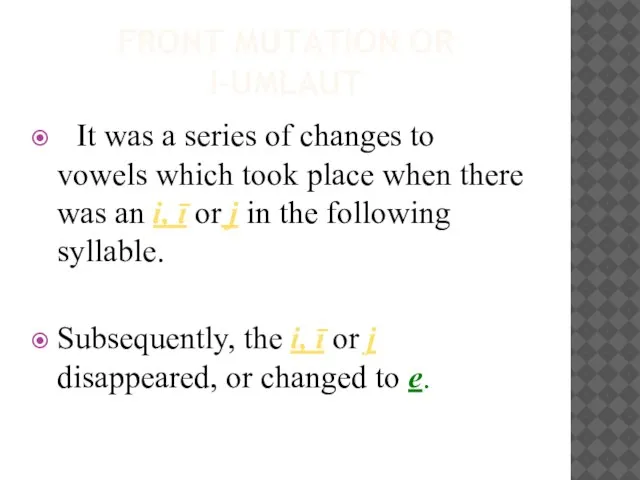 FRONT MUTATION OR I-UMLAUT It was a series of changes to