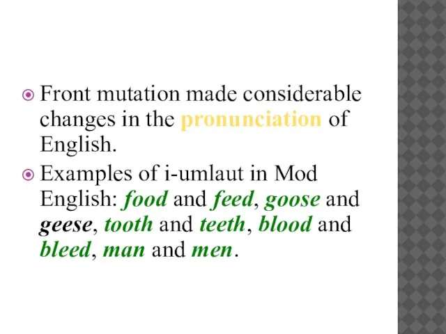 Front mutation made considerable changes in the pronunciation of English. Examples