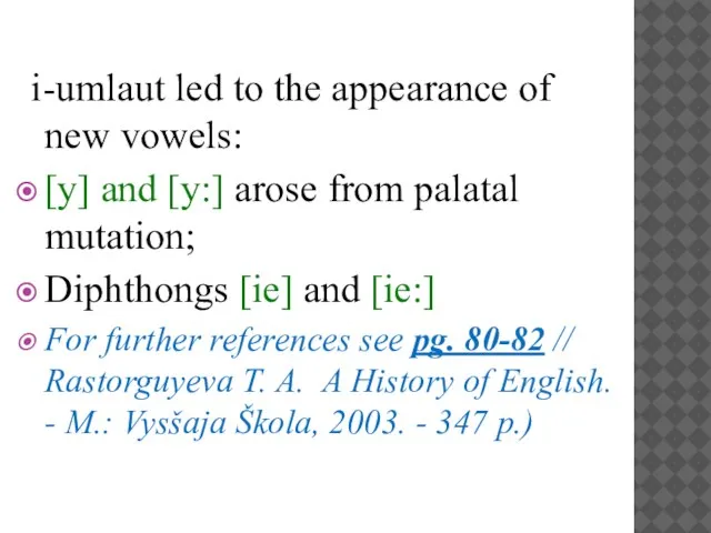 i-umlaut led to the appearance of new vowels: [y] and [y:]