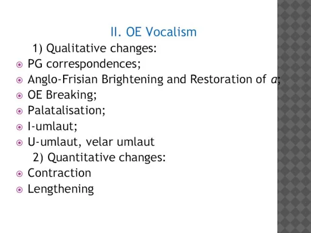 II. OE Vocalism 1) Qualitative changes: PG correspondences; Anglo-Frisian Brightening and