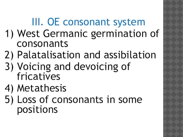 III. OE consonant system 1) West Germanic germination of consonants 2)