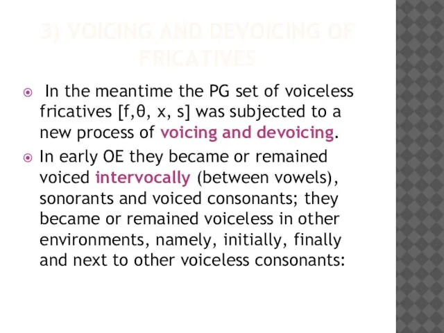 3) VOICING AND DEVOICING OF FRICATIVES In the meantime the PG