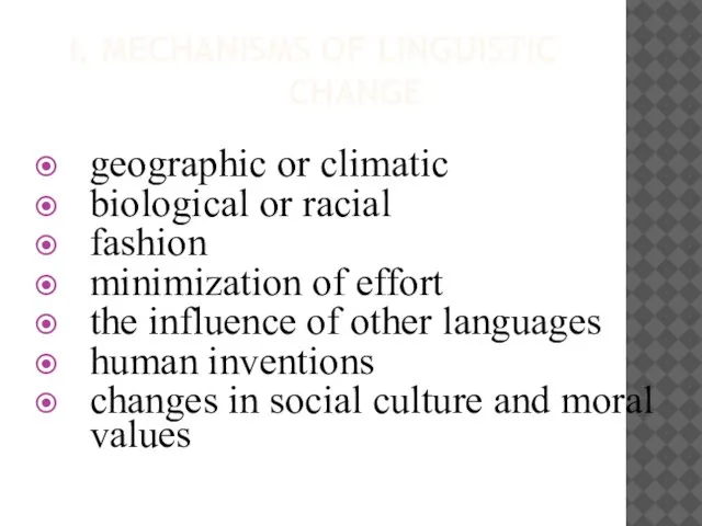 I. MECHANISMS OF LINGUISTIC CHANGE geographic or climatic biological or racial