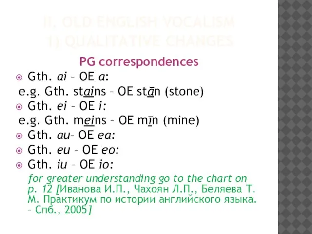 II. OLD ENGLISH VOCALISM 1) QUALITATIVE CHANGES PG correspondences Gth. ai