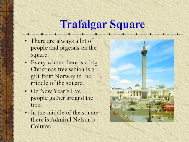 Trafalgar Square There are always a lot of people and pigeons