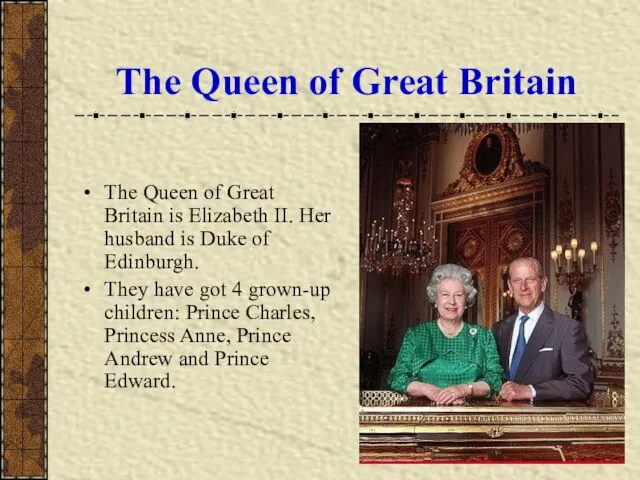 The Queen of Great Britain The Queen of Great Britain is