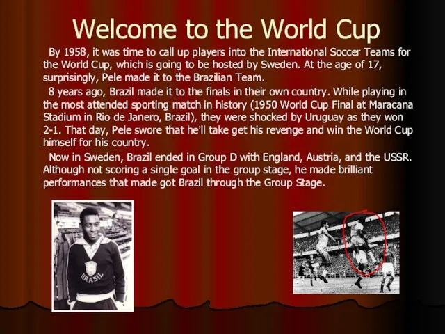 Welcome to the World Cup By 1958, it was time to