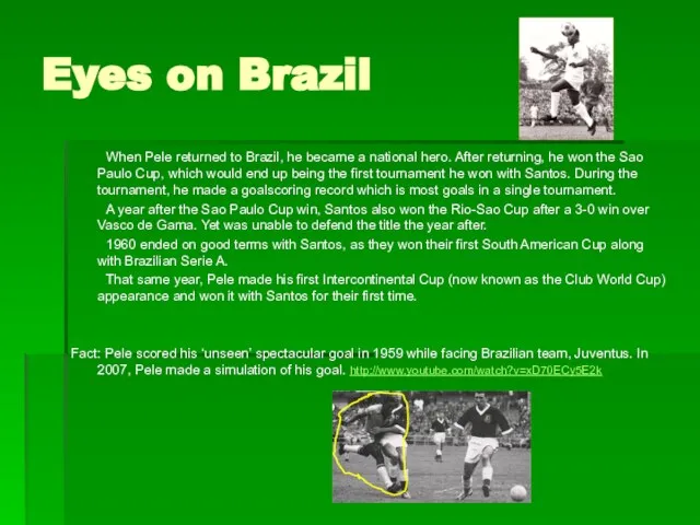 Eyes on Brazil When Pele returned to Brazil, he became a