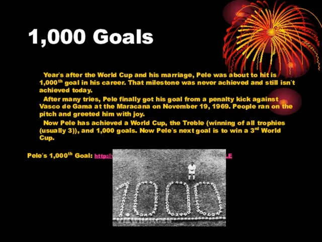 1,000 Goals Year’s after the World Cup and his marriage, Pele