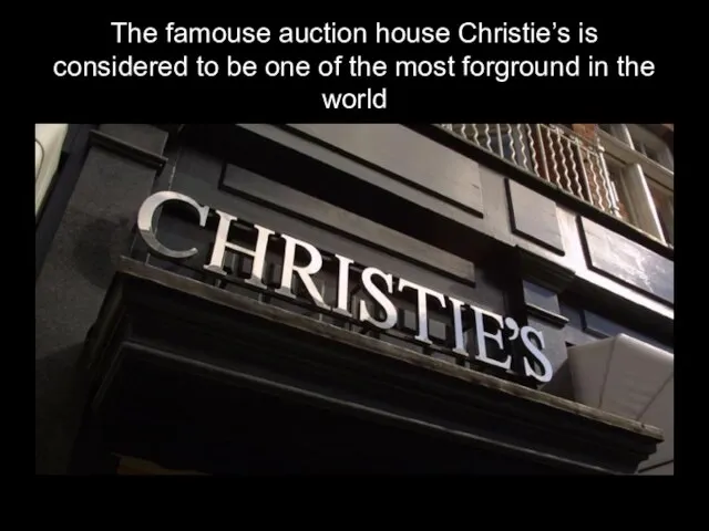 The famouse auction house Christie’s is considered to be one of