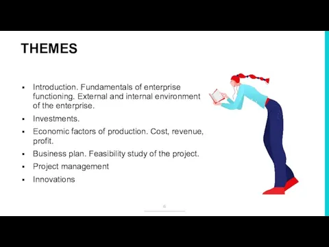 THEMES Introduction. Fundamentals of enterprise functioning. External and internal environment of
