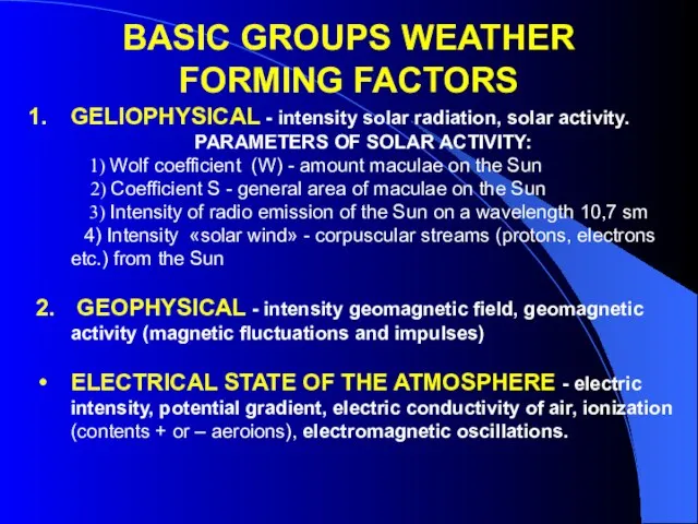 BASIC GROUPS WEATHER FORMING FACTORS GELIOPHYSICAL - intensity solar radiation, solar