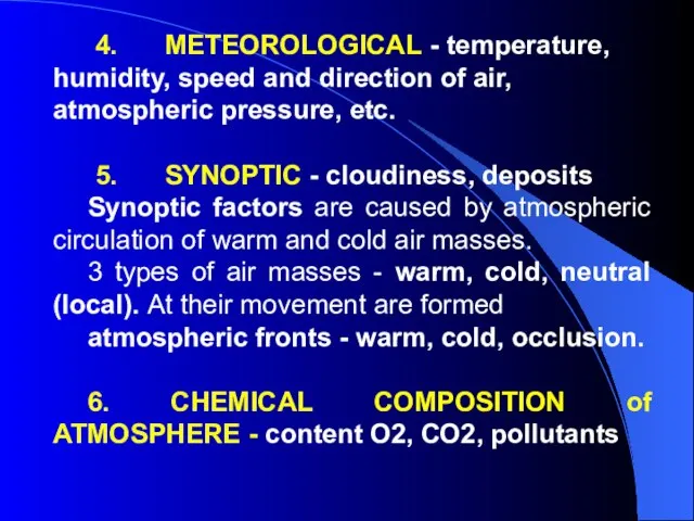 4. METEOROLOGICAL - temperature, humidity, speed and direction of air, atmospheric