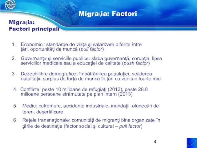 Migraţia: Factori principali Dezechilibre demografice: îmbătrânirea populaţiei, scăderea natalităţii, surplus de