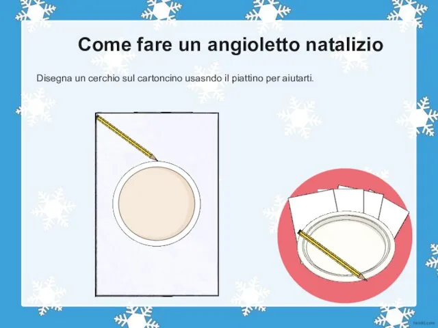 Disegna un cerchio sul cartoncino usasndo il piattino per aiutarti. Come fare un angioletto natalizio