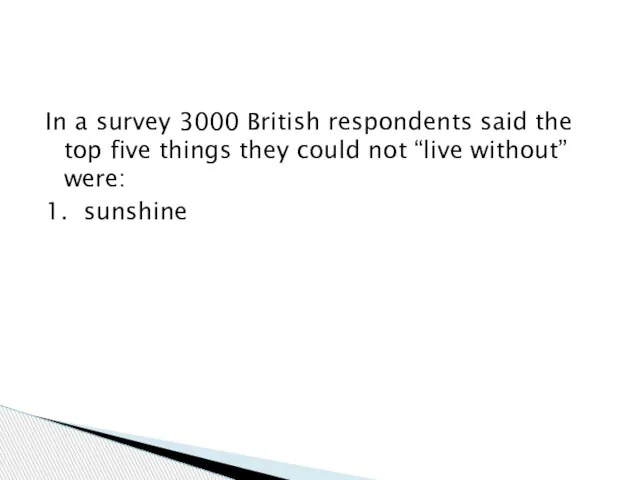 In a survey 3000 British respondents said the top five things