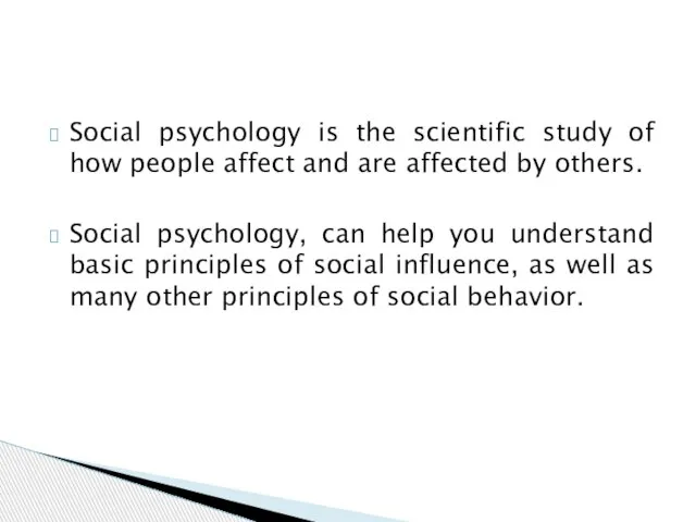 Social psychology is the scientific study of how people affect and