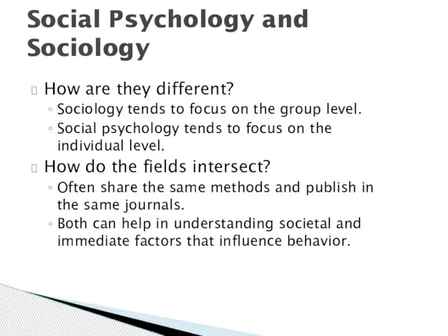 Social Psychology and Sociology How are they different? Sociology tends to