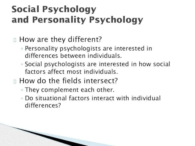 Social Psychology and Personality Psychology How are they different? Personality psychologists