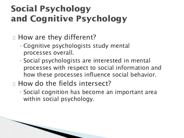 Social Psychology and Cognitive Psychology How are they different? Cognitive psychologists