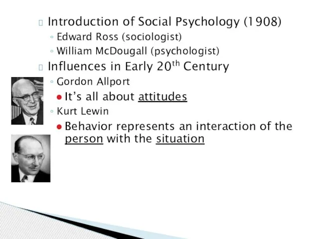 Introduction of Social Psychology (1908) Edward Ross (sociologist) William McDougall (psychologist)