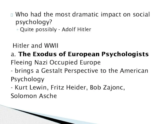 Who had the most dramatic impact on social psychology? Quite possibly